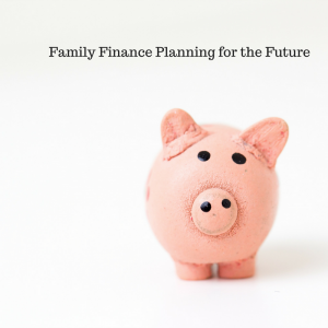 Family Finance Planning for the Future