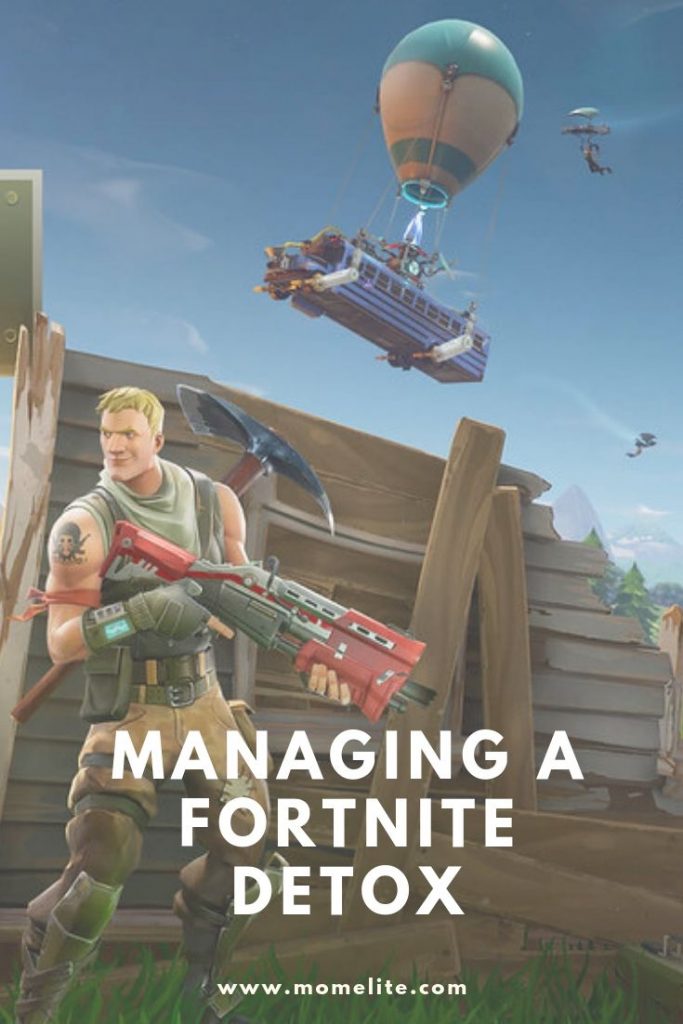 managing a fortnite detox