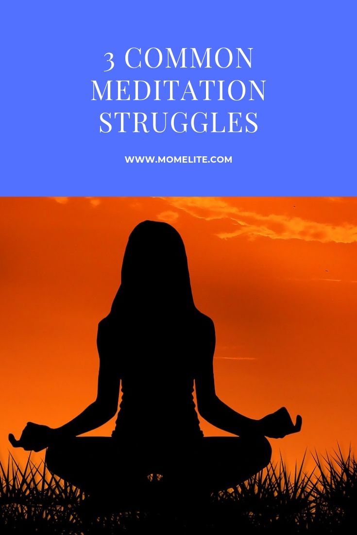 3 common meditation struggles