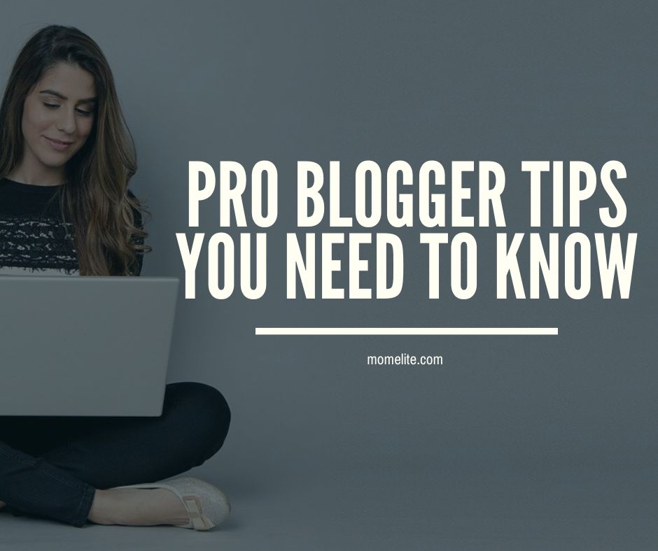 pro blogger tips you need to know