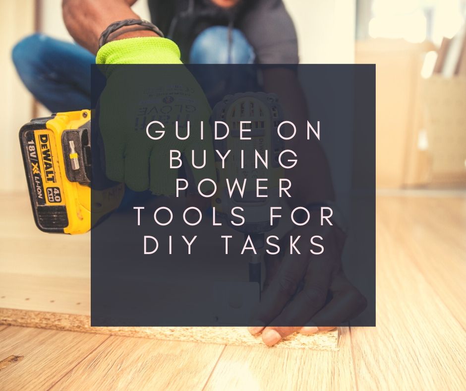 Guide On Buying Power Tools For DIY Tasks