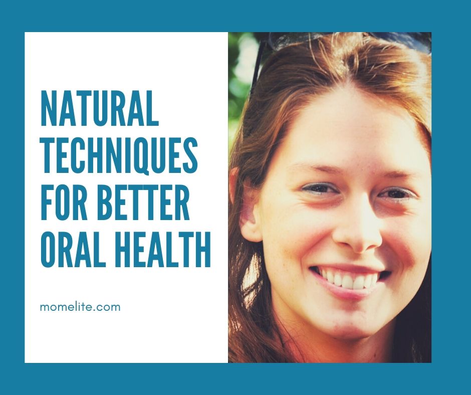 Natural Techniques for Better Oral Health