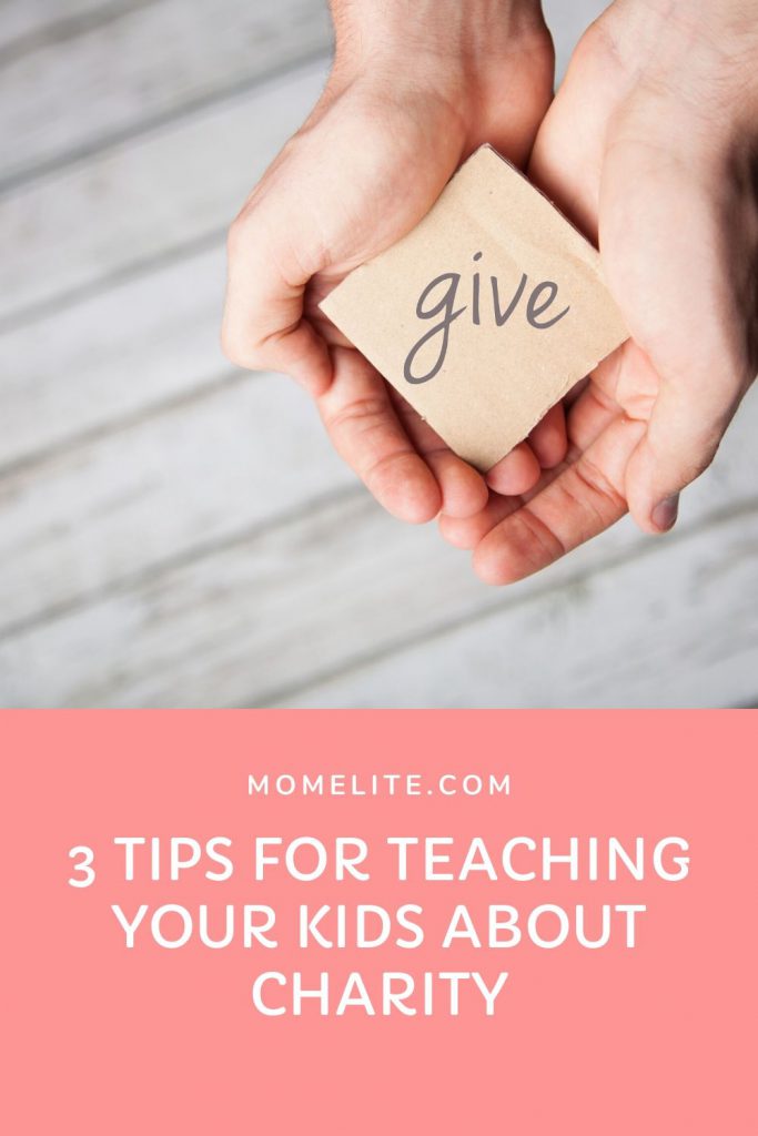 3 TIPS FOR TEACHING YOUR KIDS ABOUT CHARITY