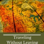 Traveling Without Leaving Your Home