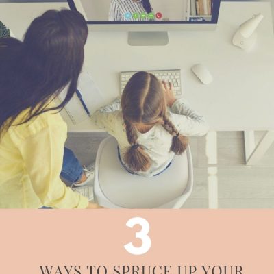 THREE WAYS TO SPRUCE UP YOUR AT-HOME CLASSROOM