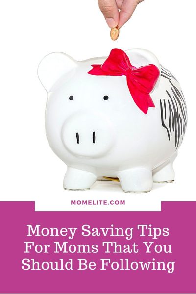 Money Saving Tips For Moms That You Should Be Following - Mom Elite