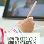 HOW TO KEEP YOUR CHILD ENGAGED IN VIRTUAL LEARNING