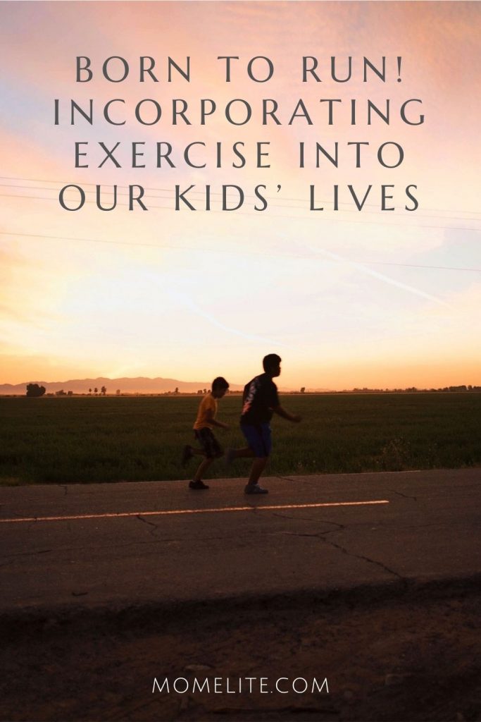 Born to Run! Incorporating Exercise Into Our Kids’ Lives