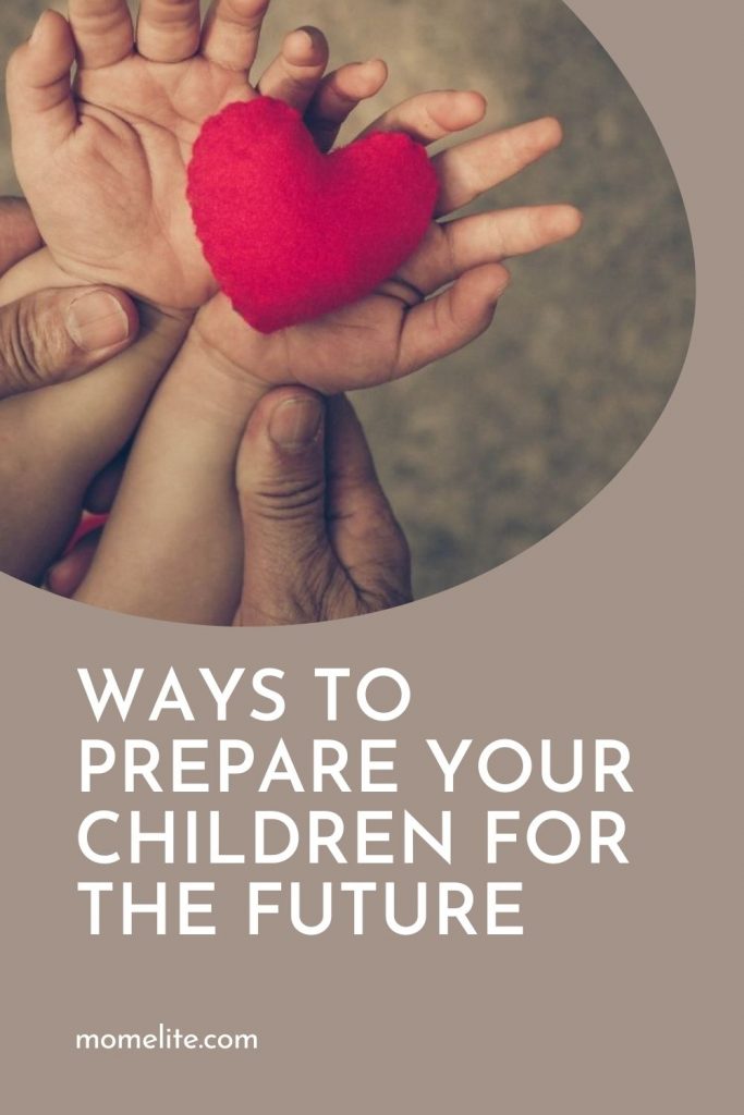 WAYS TO PREPARE YOUR CHILDREN FOR THE FUTURE