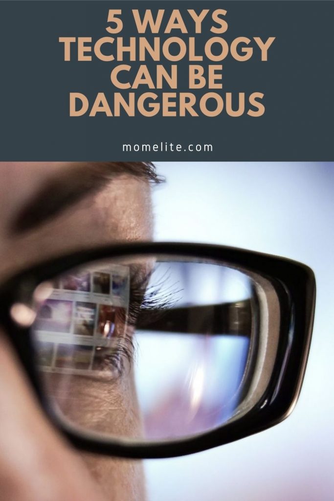 5 WAYS TECHNOLOGY CAN BE DANGEROUS