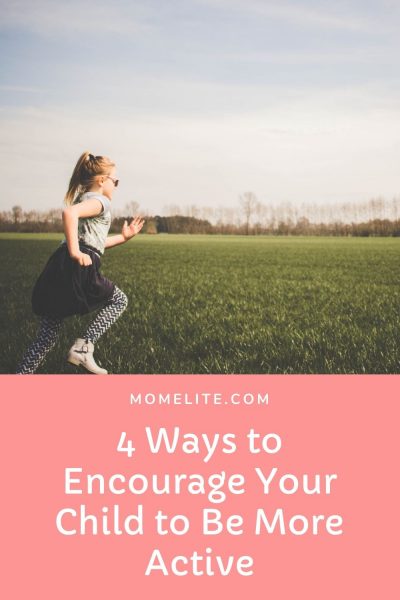 4 Ways To Encourage Your Child To Be More Active - Mom Elite