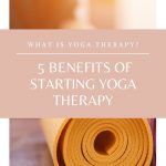 What Is Yoga Therapy? 5 Benefits of Starting Yoga Therapy