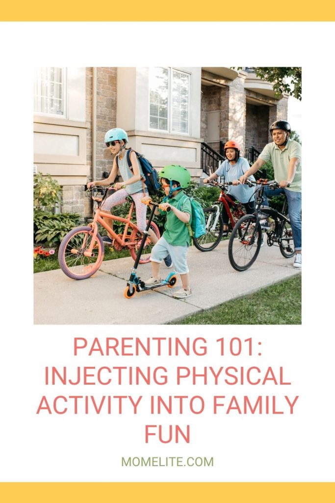 PARENTING 101: INJECTING PHYSICAL ACTIVITY INTO FAMILY FUN