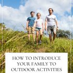 HOW TO INTRODUCE YOUR FAMILY TO OUTDOOR ACTIVITIES