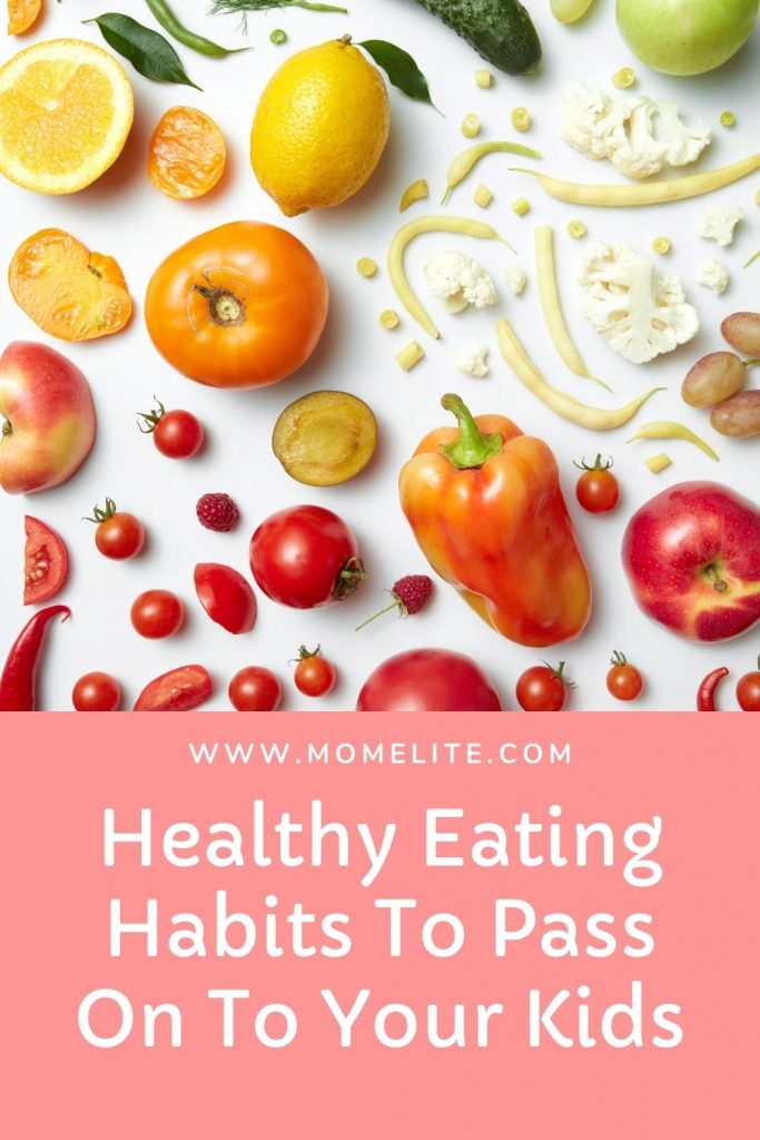 Healthy Eating Habits To Pass On To Your Kids