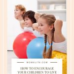 How To Encourage Your Children To Live A Healthy Lifestyle