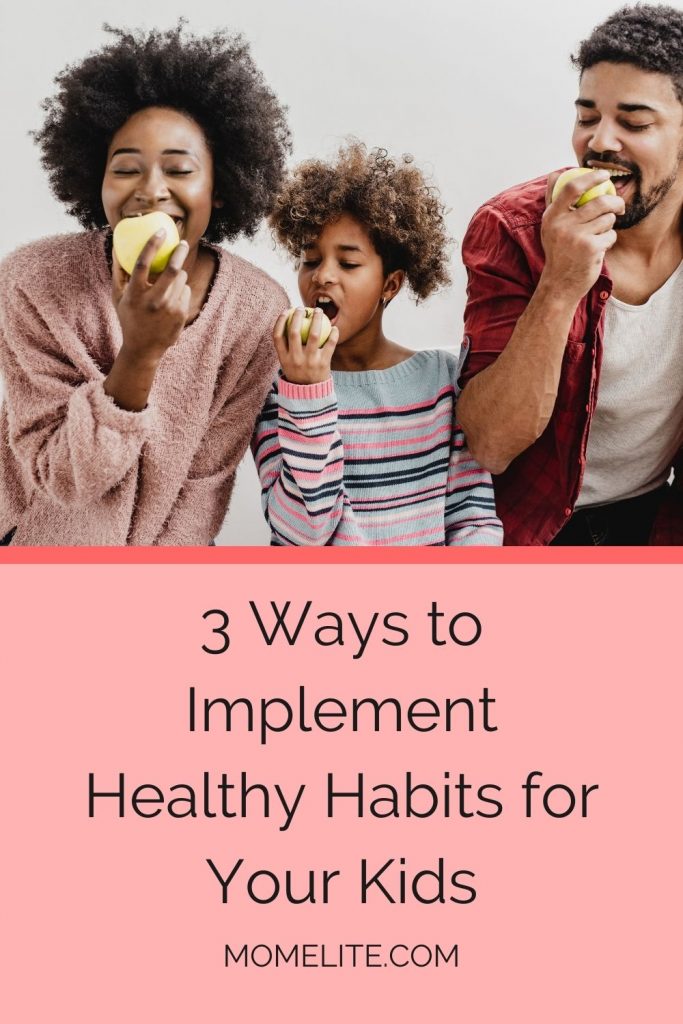 3 Ways to Implement Healthy Habits for Your Kids