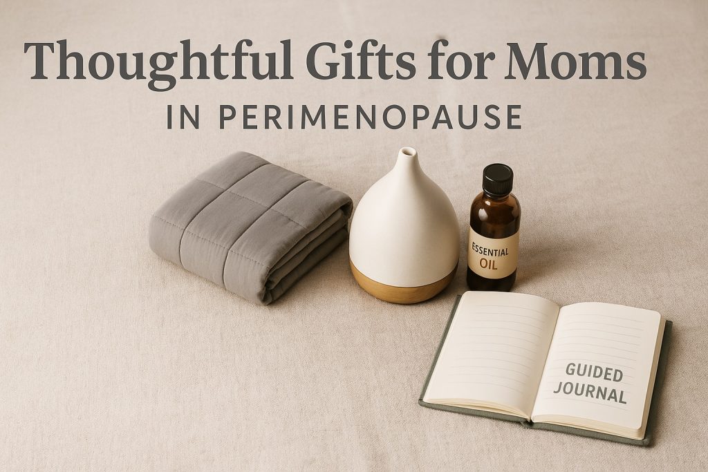 Thoughtful Gifts for Moms in Perimenopause